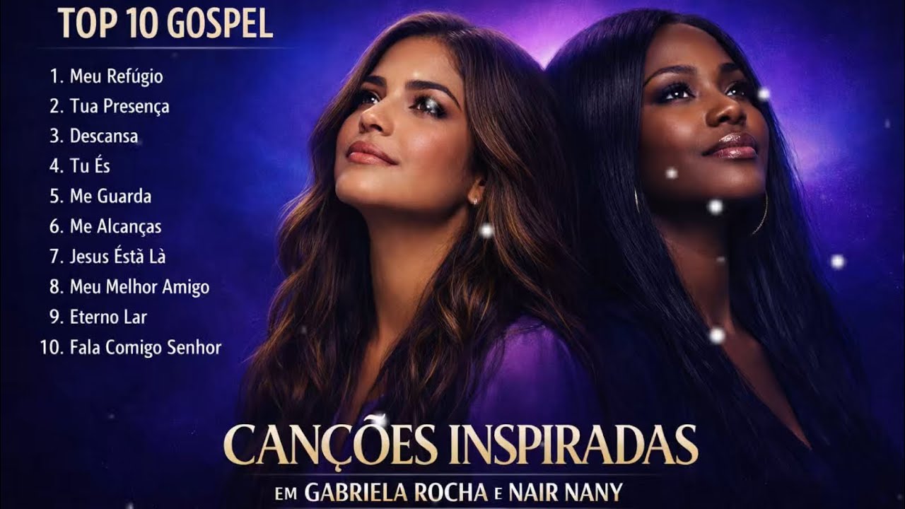 TOP 10 MELHORES GOSPEL/CANÇÕES INSPIRADAS EM NAIR NANY E GABRIELA ROCHA 