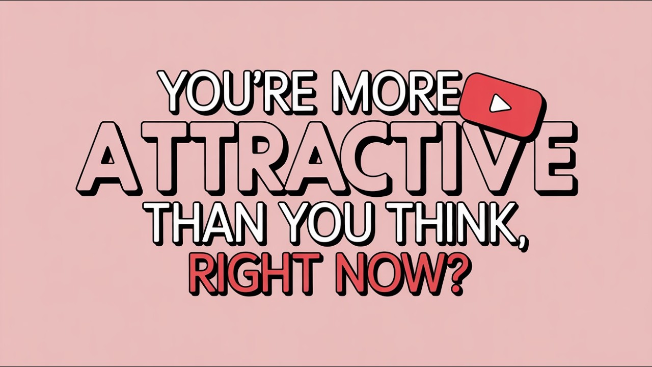 You're MORE Attractive Than You Think Right Now? @UpgradeYourSelf_Knowledge