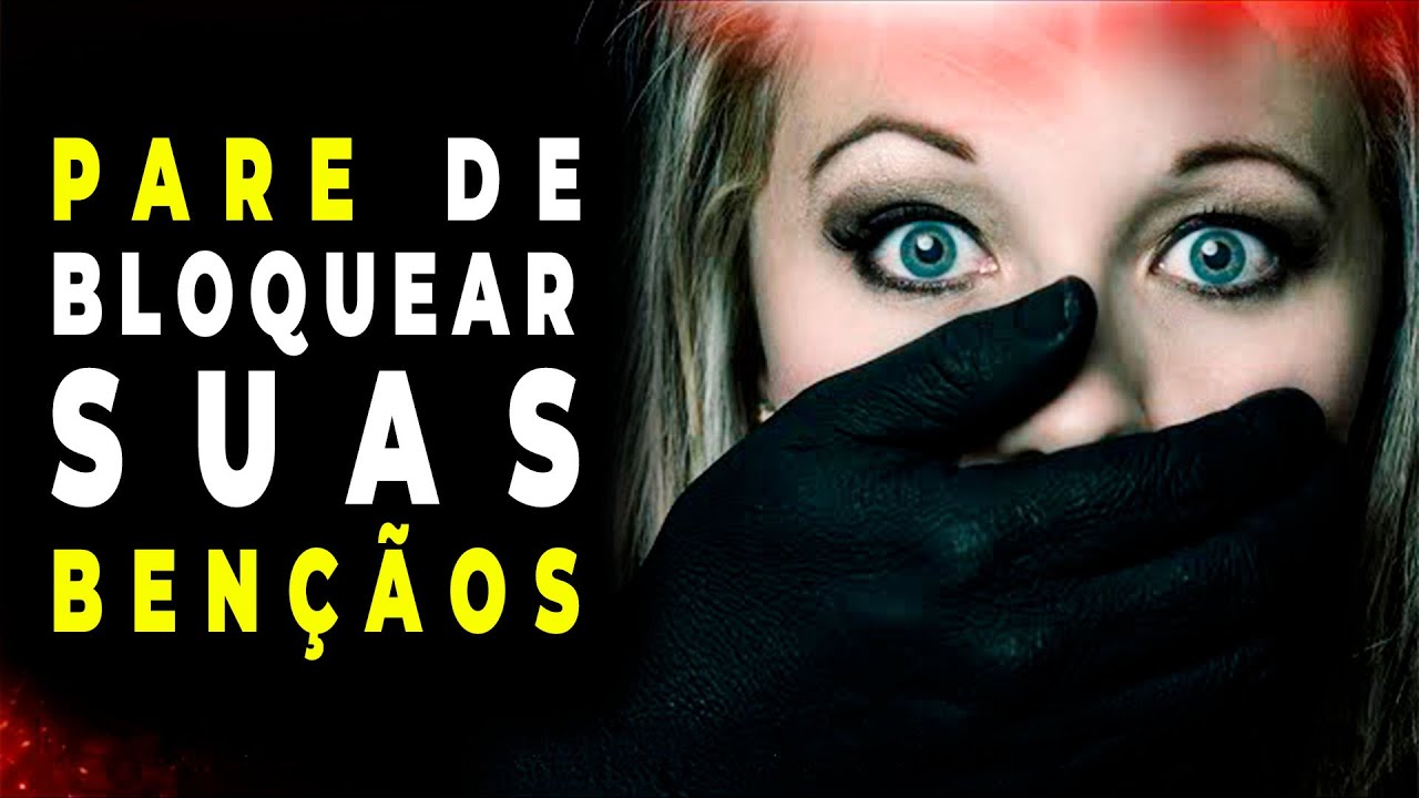 7 Coisas Que Você Está Fazendo Que Estão Bloqueando Suas Bênçãos!