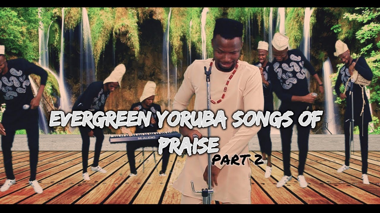 Evergreen Yoruba songs of praise 2