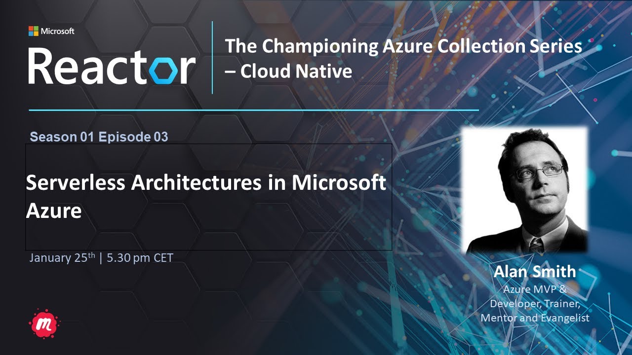 Cloud Native Series - Serverless Architectures in Microsoft Azure S1 E3
