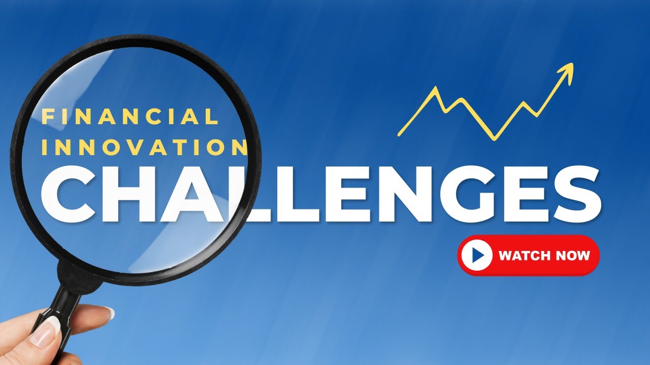 The Challenges Of Financial Innovation