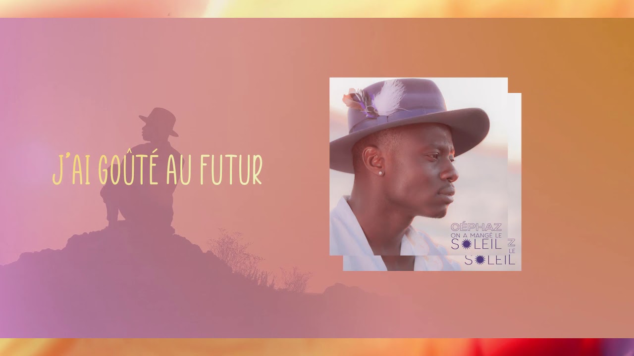 Cephaz - On a mangé le soleil (Vidéo Lyrics)