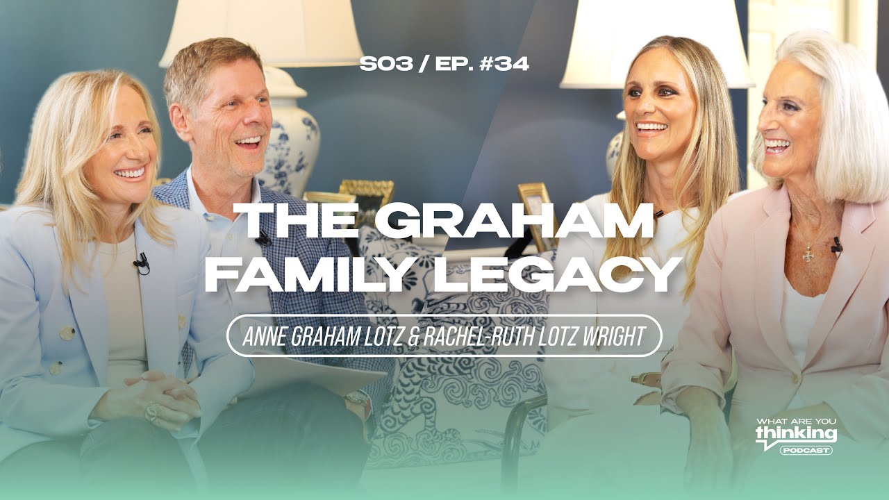 The Graham Family Legacy with Anne Graham Lotz and Rachel-Ruth Lotz Wright