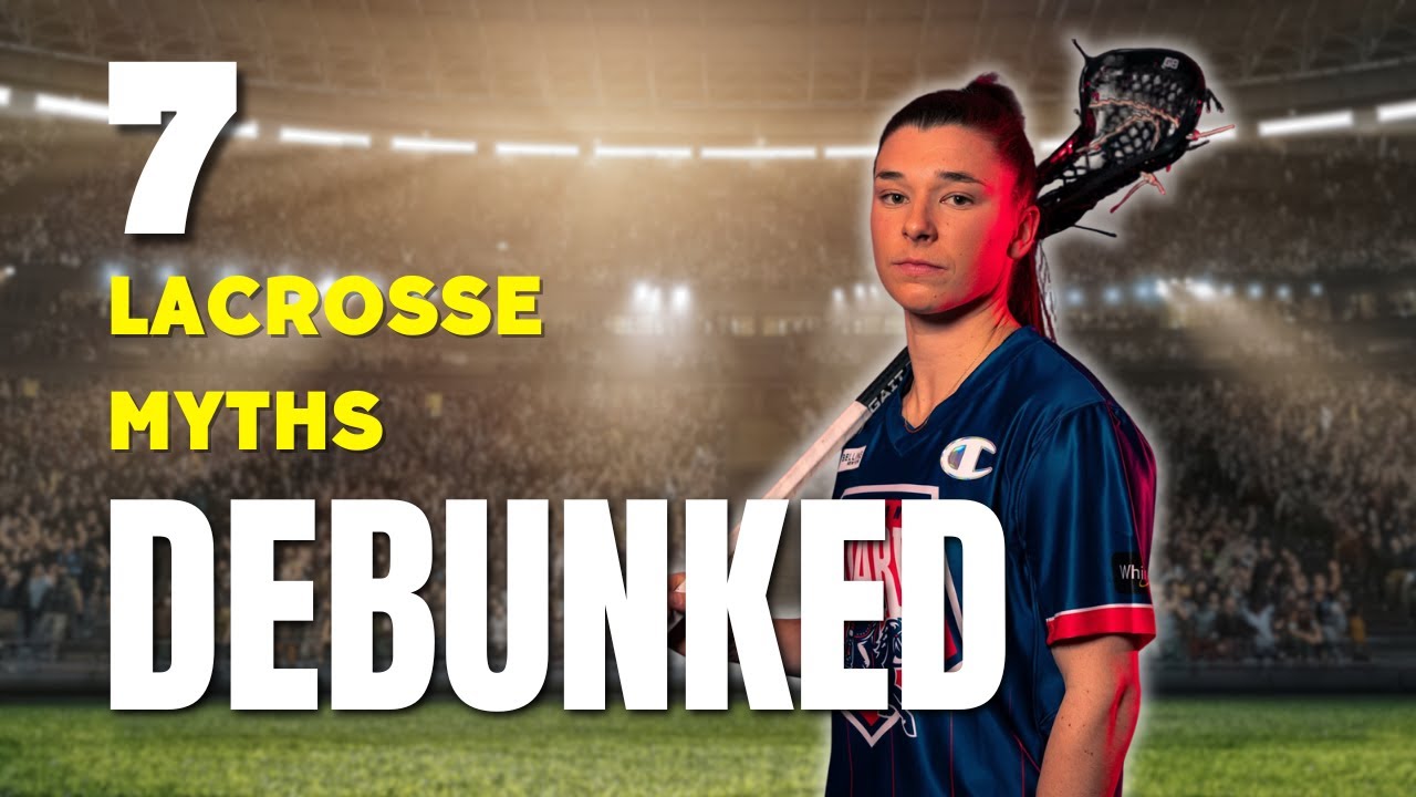 7 Lacrosse Myths DEBUNKED