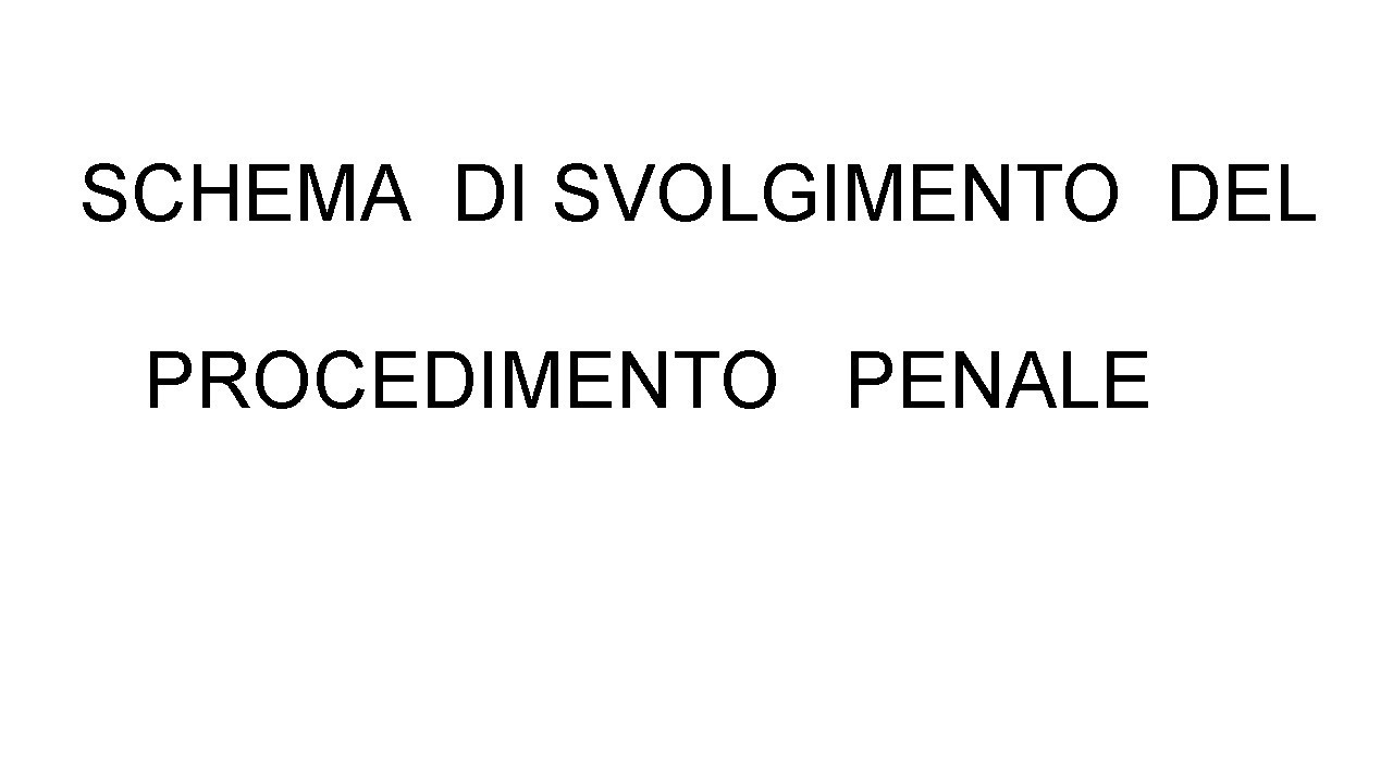 Schema di svolgimento del procedimento penale