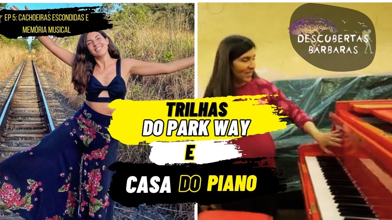 EP 5 -  Trilhas no Park Way e Casa do Piano | Descobertas Bárbaras - Destinos do DF e Entorno