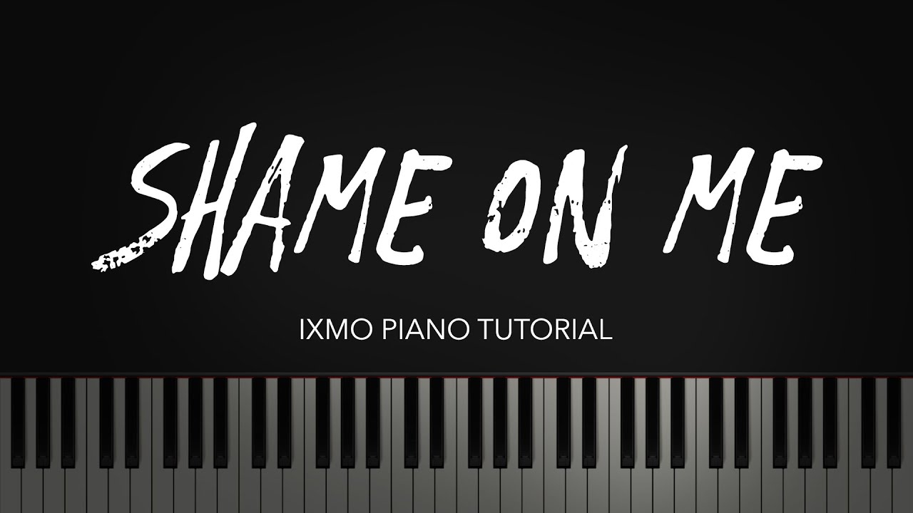 ixmo Piano Tutorial - Shame On Me (by Avicii)