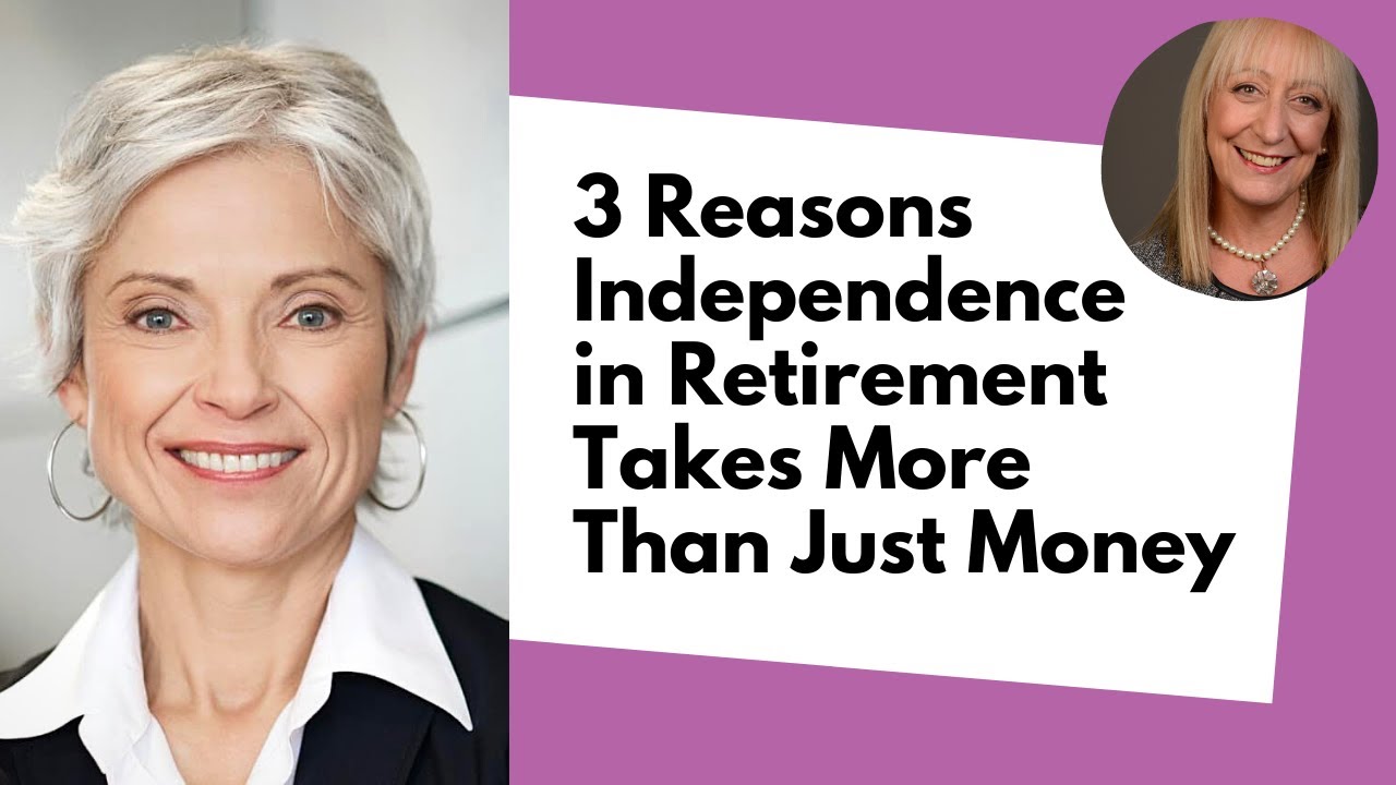 3 Reasons Independence in Retirement Takes More Than Just Money