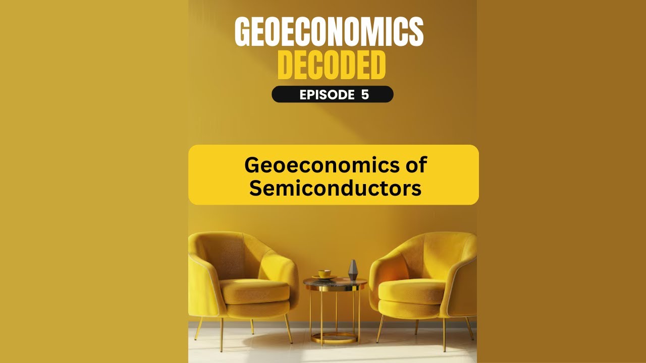 Episode 5 - Geoeconomics of Semiconductors