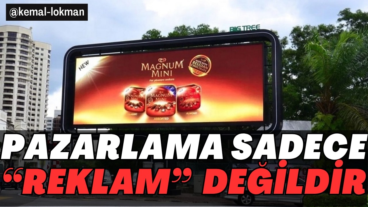 Pazarlama Sadece Reklam Değildir...