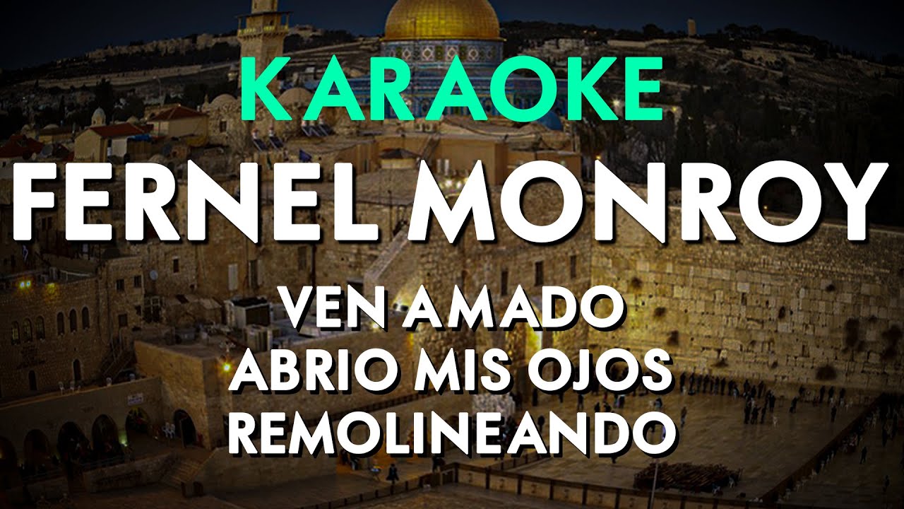 FERNEL MONROY KARAOKE  - ALABANZAS DE JÚBILO EN CADENA - VEN AMADO - REMOLINEANDO - ABRIO MIS OJOS..