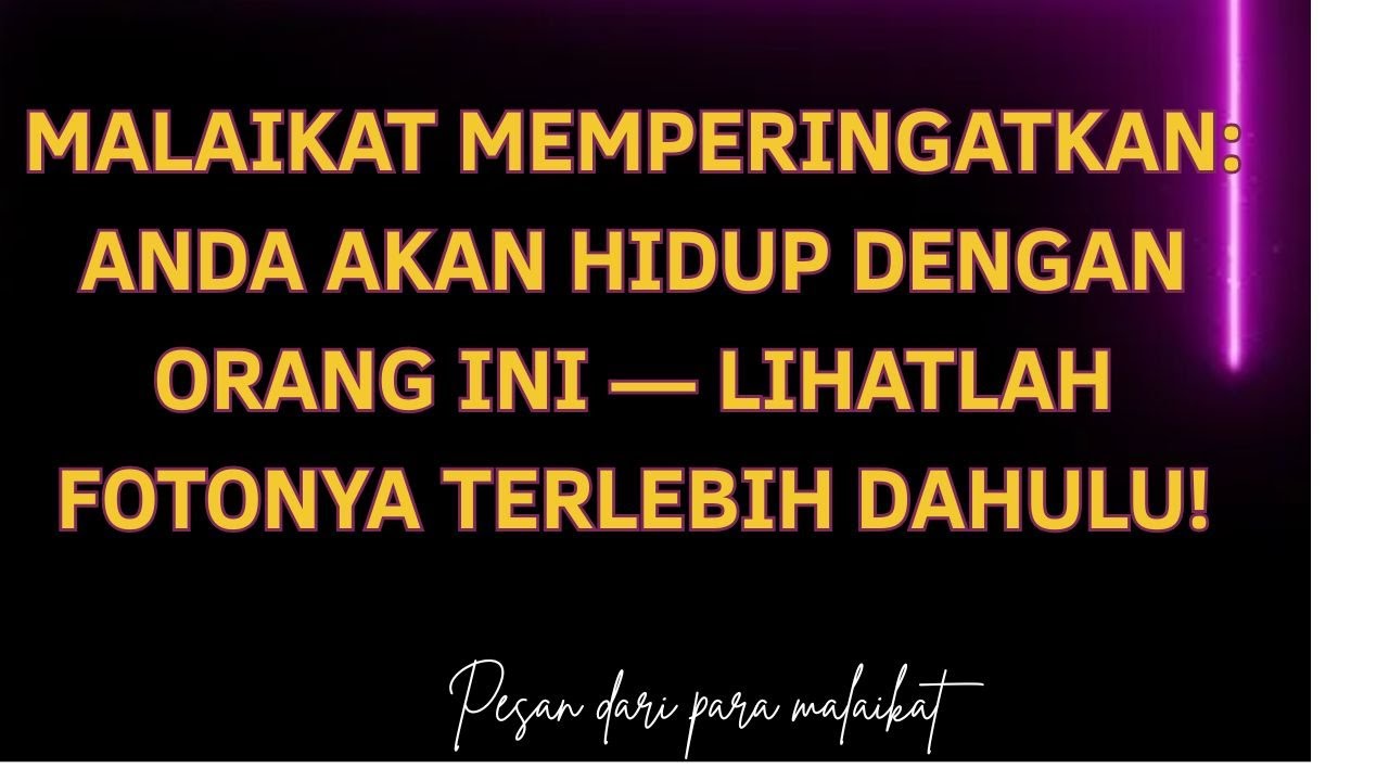 Malaikat memperingatkan: Anda akan hidup dengan orang ini — lihatlah fotonya terlebih dahulu!