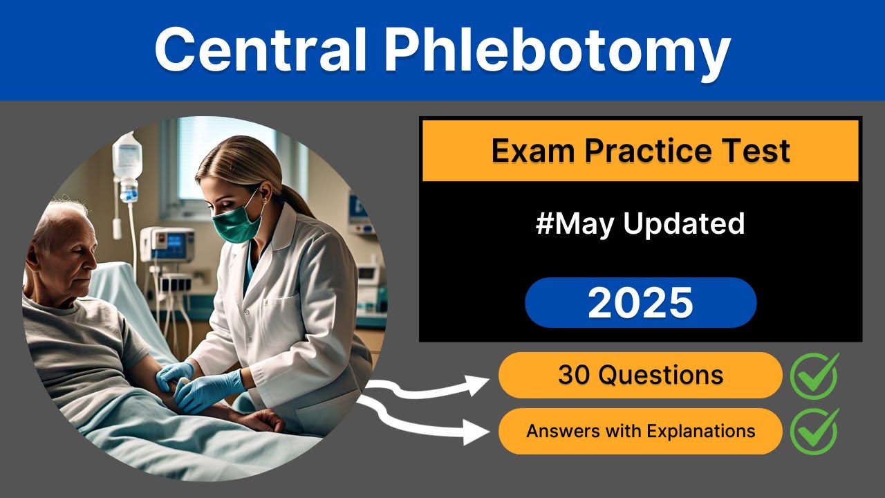Central Phlebotomy Exam Practice Test 2025 [Updated 30] Questions & Answers Explained