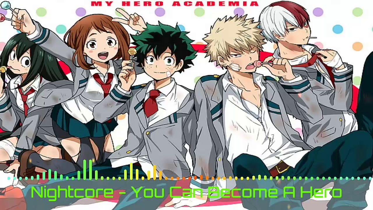 Nightcore - You Can Become A Hero (Soundtrack) My hero Academia