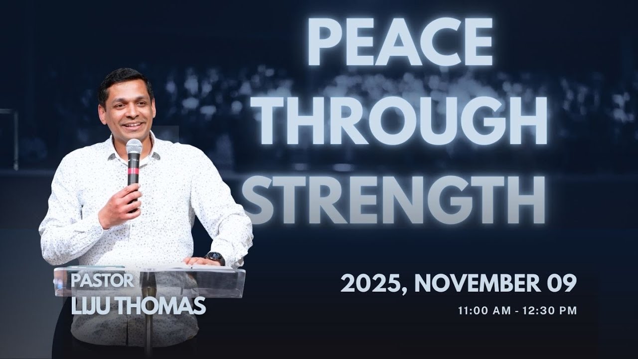 Peace Through Strength (Part 1) | Ps Liju Thomas