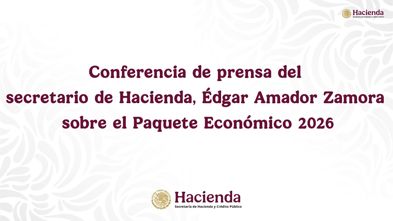 Conferencia de prensa del secretario de Hacienda Édgar Amador Zamora sobre el Paquete Económico 2026