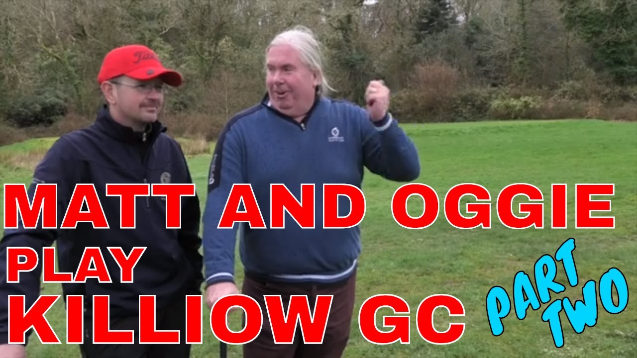 OGGIE AND MATT PLAY KILLIOW GOLF COURSE PART 2