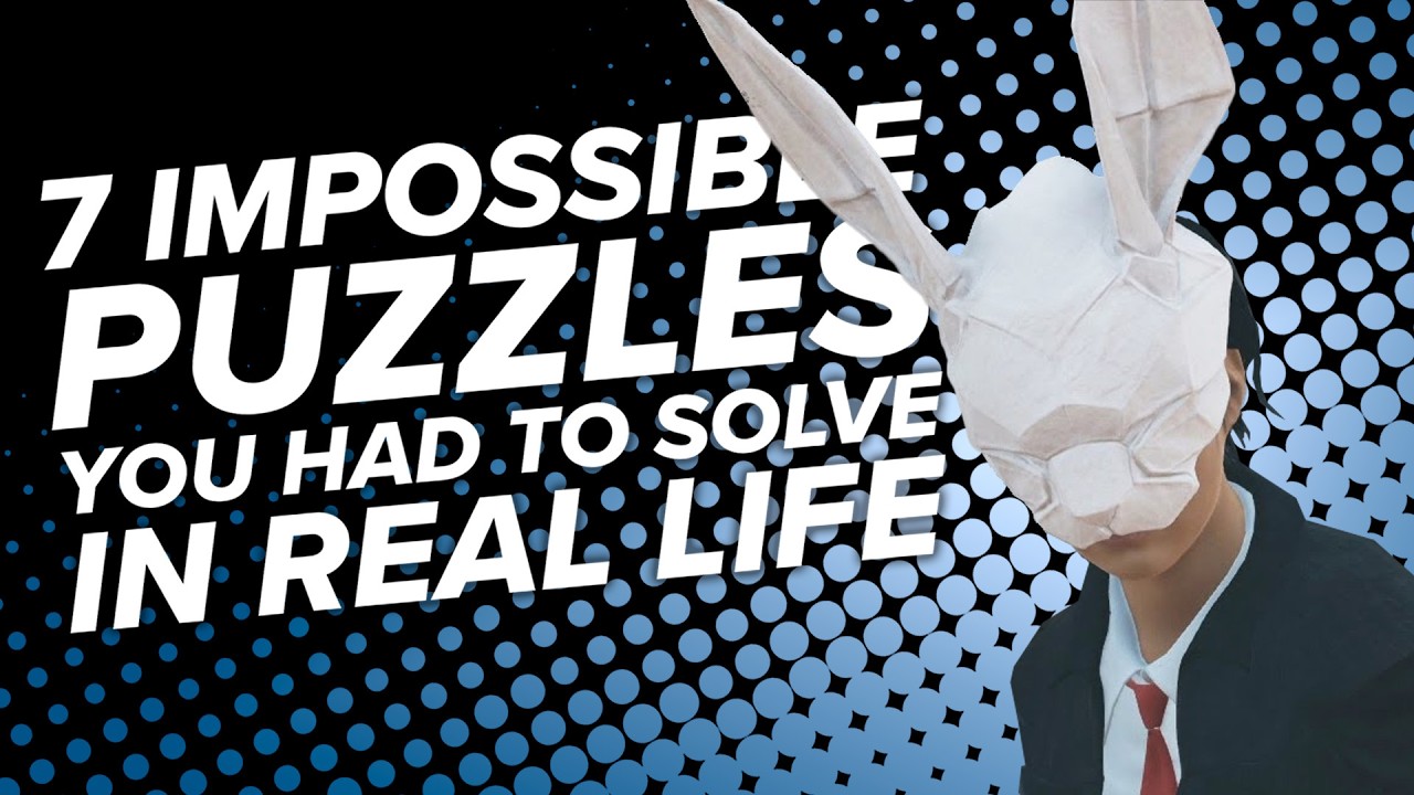 7 Impossible Puzzles You Had to Solve in the Stupid Real World