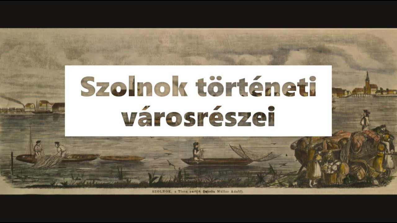 Múltidéző - Szolnok történeti városrészei