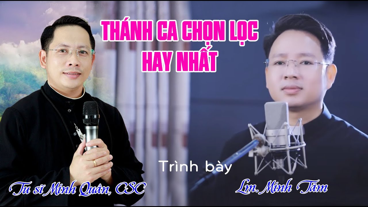 THÁNH CA CHỌN LỌC HAY NHẤT II Trình bày: Lm Minh Tâm & Tu sĩ Minh Quân, CSC