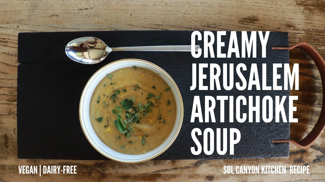 Creamy Jerusalem Artichoke Soup | Vegan | Dairy-free | SOL Canyon Kitchen Wisdom
