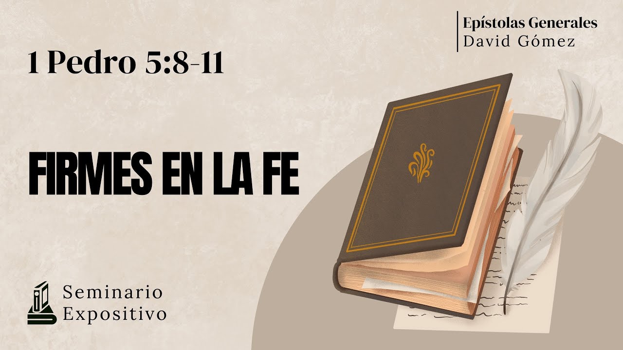 1 Pedro 5:8-11. Firmes en la fe - Estudio Expositivo. ISDG