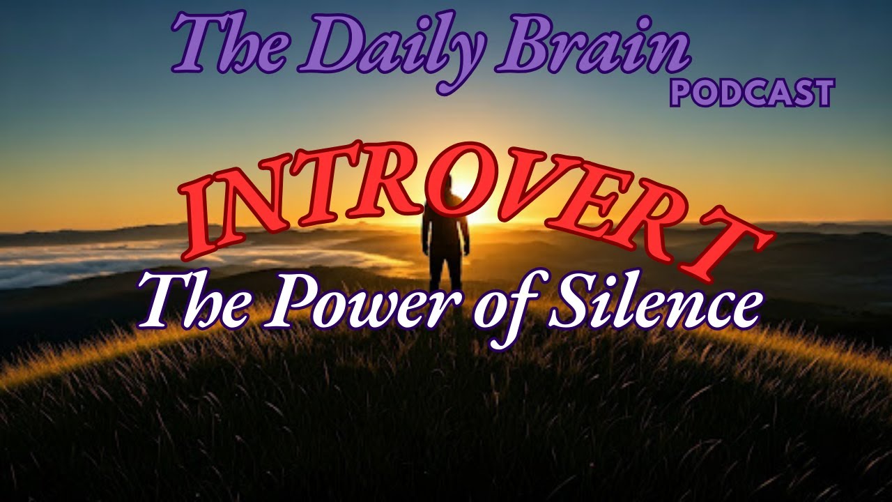 The Daily Brain INTROVERT  The Power of Silence