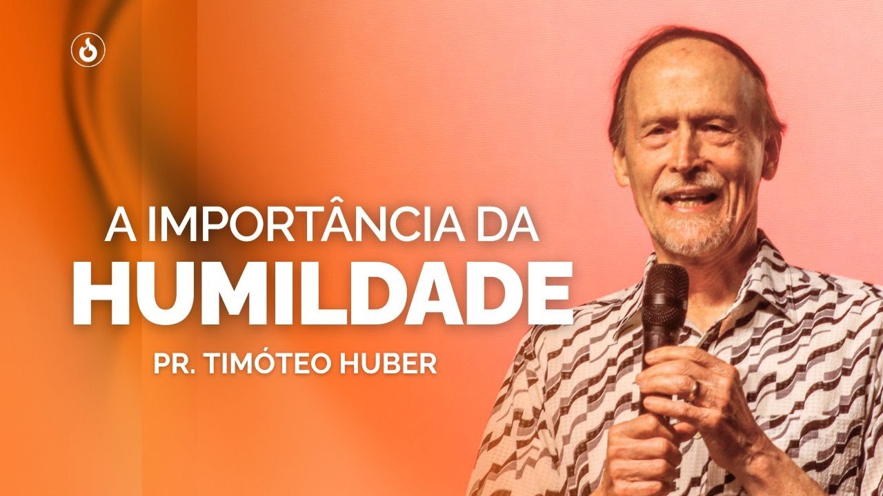 Pr. Timóteo Huber | A importância da humildade
