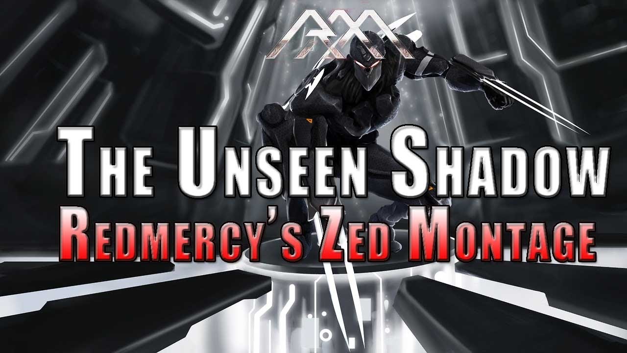 Redmercy's Zed Montage - The Unseen Shadow - League of Legends