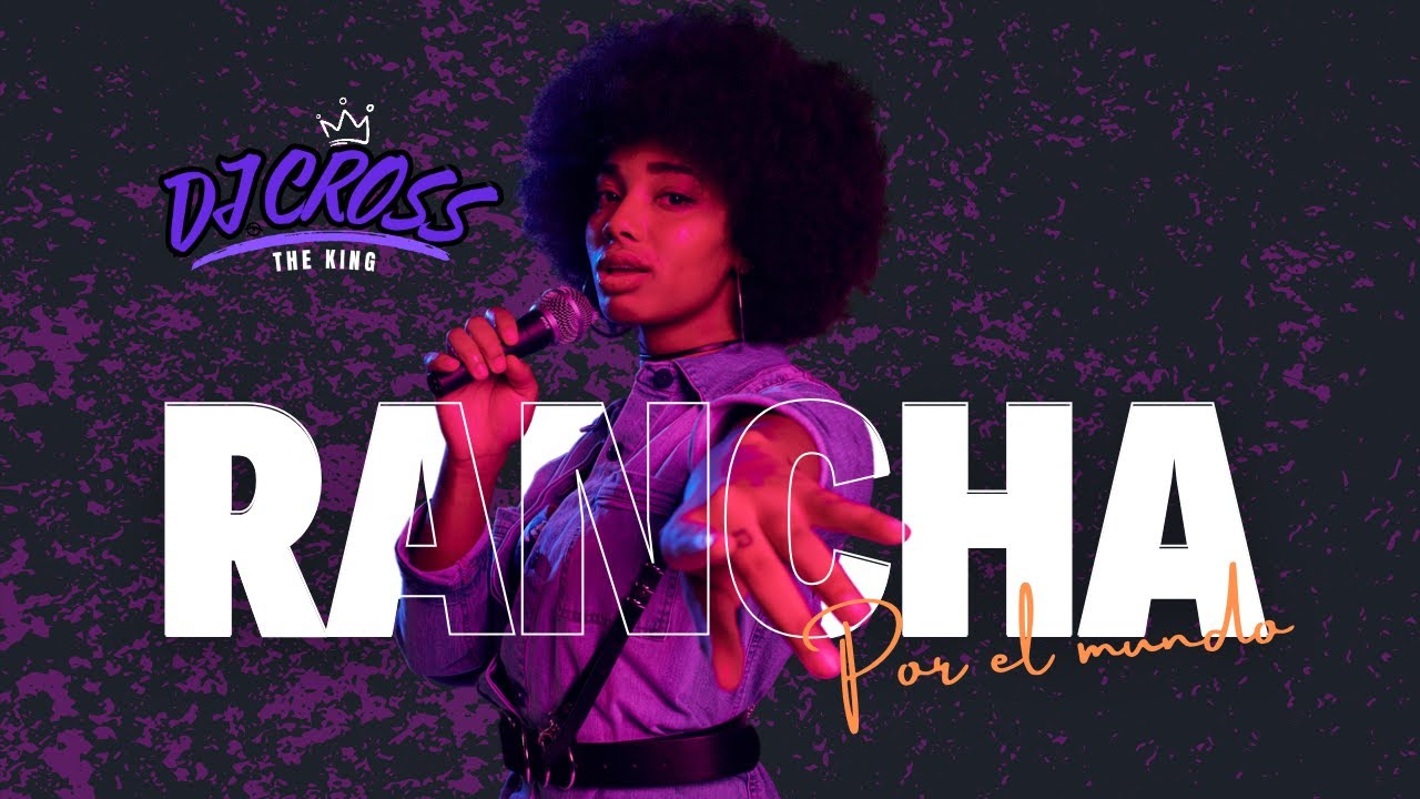 MIX RANCHA - RANCHA SESSION  - DJ SET RANCHA - DJ CROSS