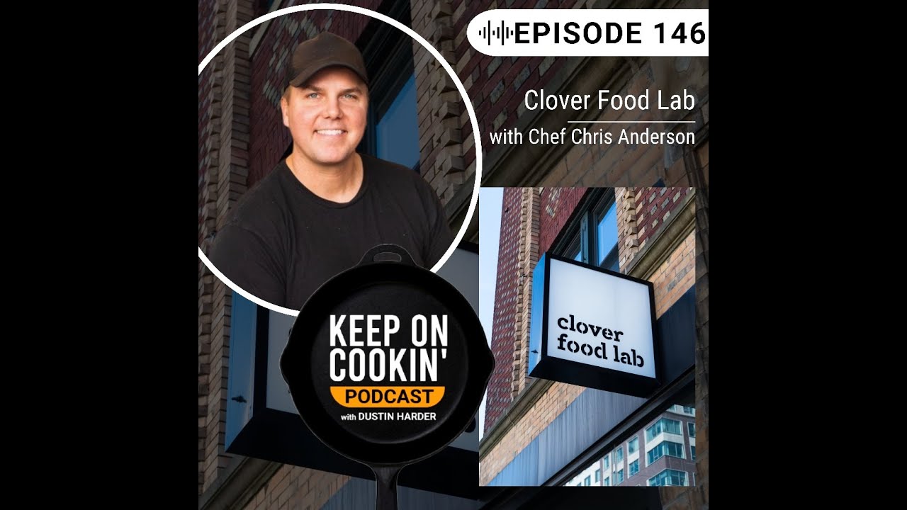 146 - Clover Food Lab with Chef Chris Anderson (Keep On Cookin' Podcast)