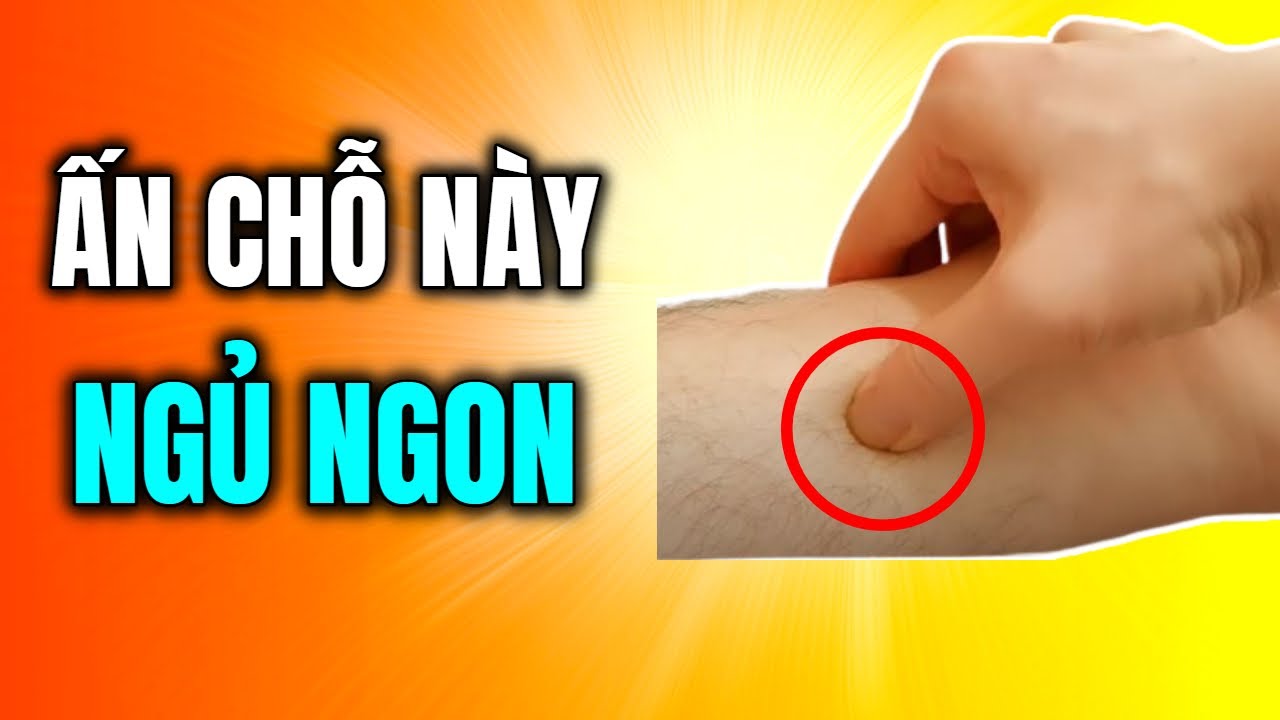 Bấm Huyệt Này Ngủ Ngon Một Mạch Đến Sáng - Hết Chứng Mất Ngủ Bằng Cách Tự Chữa Lành Cơ Thể