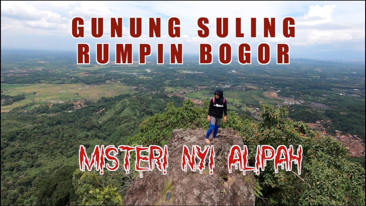 Pendakian Gunung Suling Rumpin Bogor - Misteri Nyi Alipah
