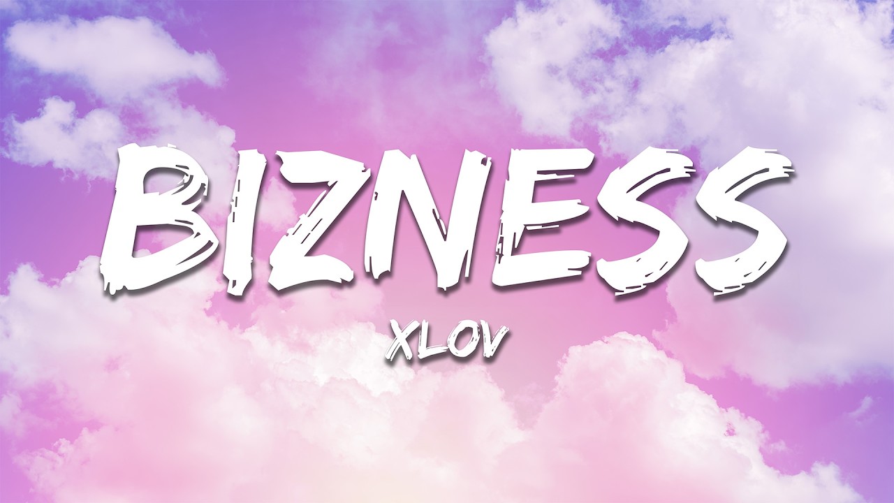 XLOV - BIZNESS (Lyrics)