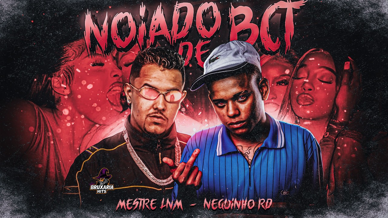 NOIADO DE BCT - Neguinho RD | Mestre LNM (prod. BruxariaHits)