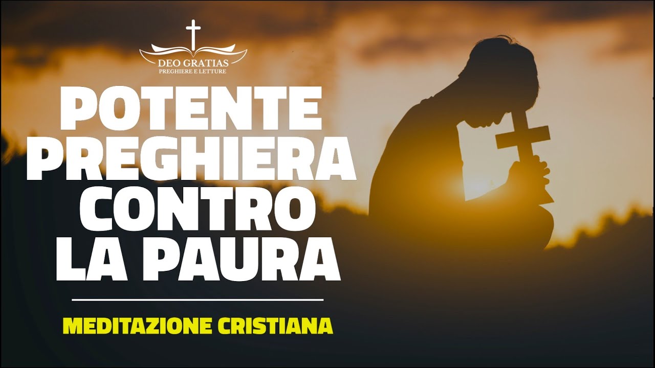 Potente preghiera contro la paura - meditazione cristiana
