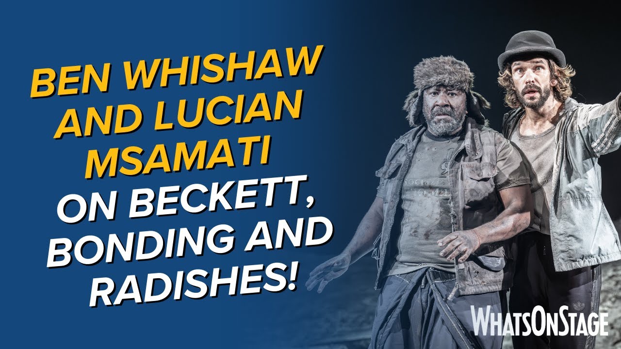 Waiting for Godot | Ben Whishaw and Lucian Msamati on West End opening night