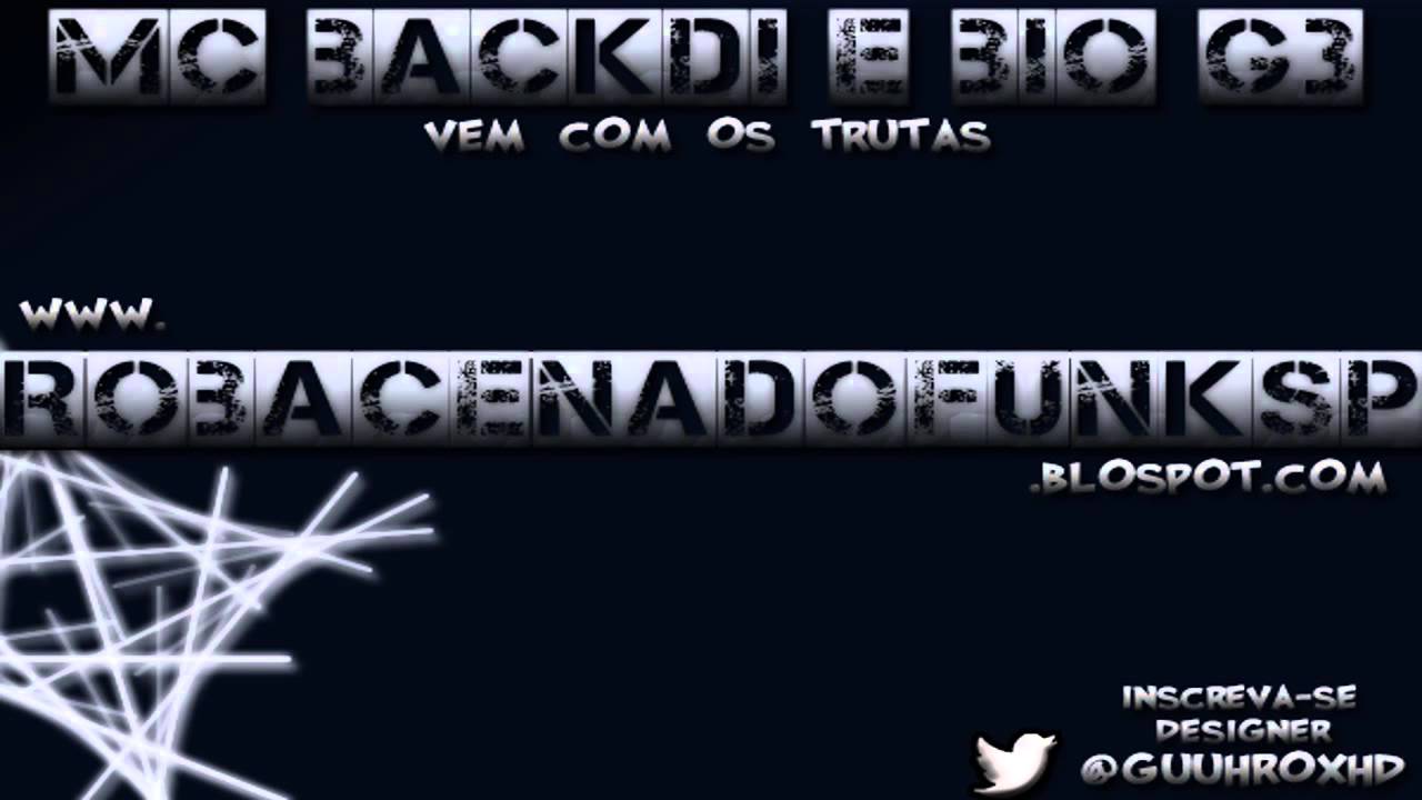 Mc Backdi e Bio G3 - Vem com os Trutas