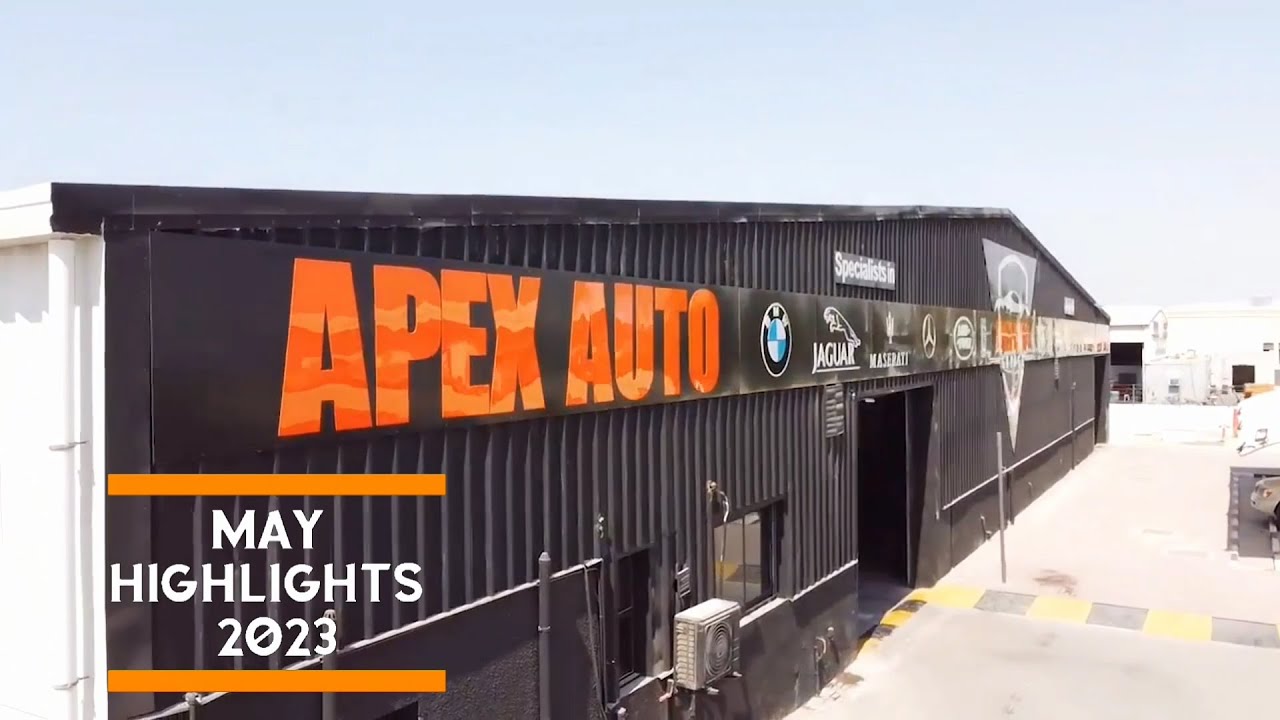May 2023 Highlights | Apex Auto Garage - Al Quoz - Dubai