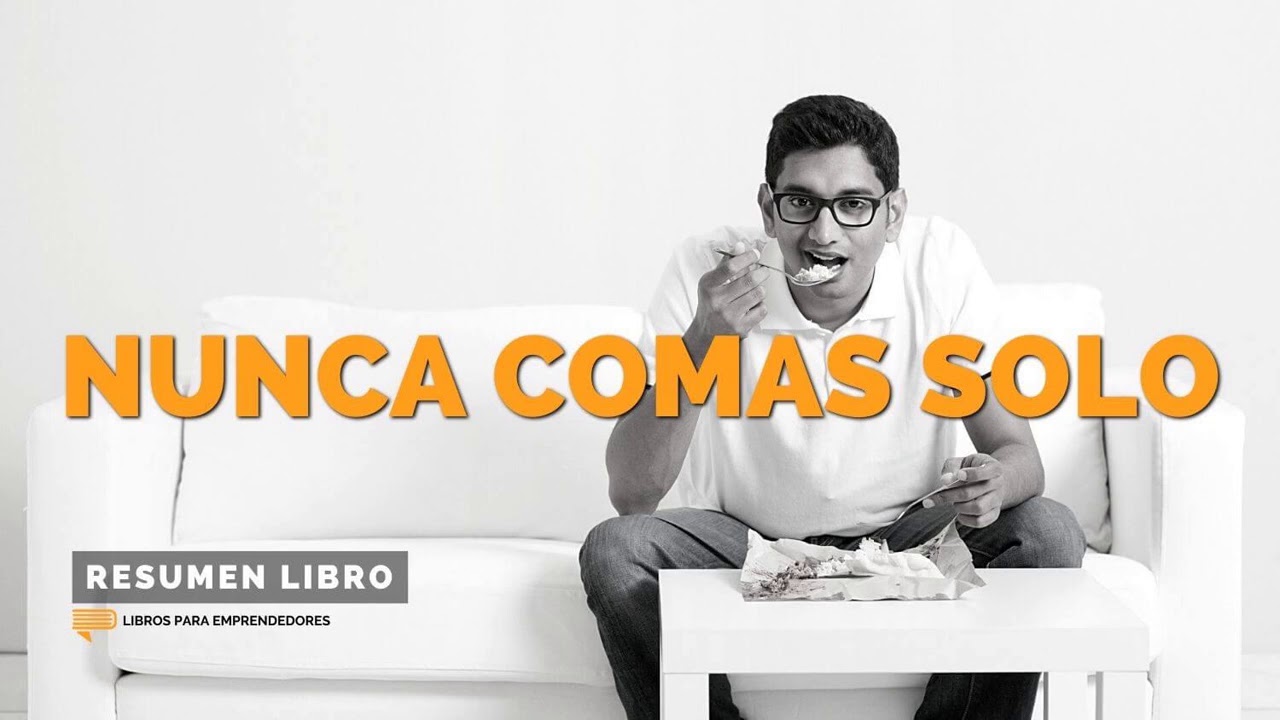 Nunca Comas Solo - Un Resumen de Libros para Emprendedores