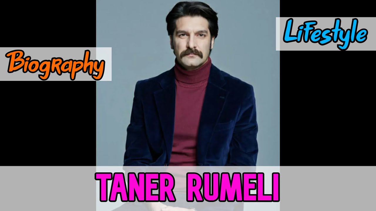 Taner Rumeli Turkish Actor Biography & Lifestyle