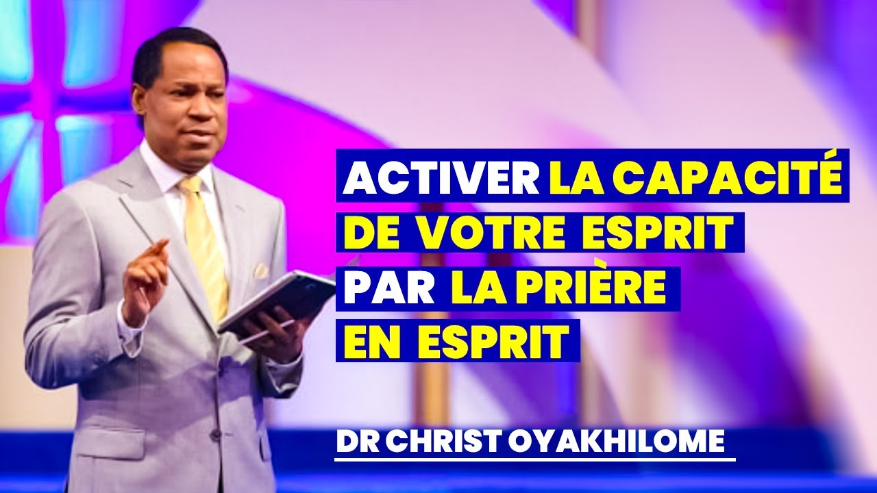 COMMENT REND VOTRE ESPRIT PLUS PUISSANT PAR LA PRIÈRE EN ESPRIT II PASTOR CHRIST OYAKHILOME