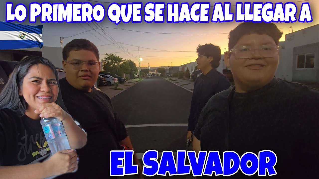 LO PRIMERO QUE SE HACE AL LLEGAR A EL SALVADOR 