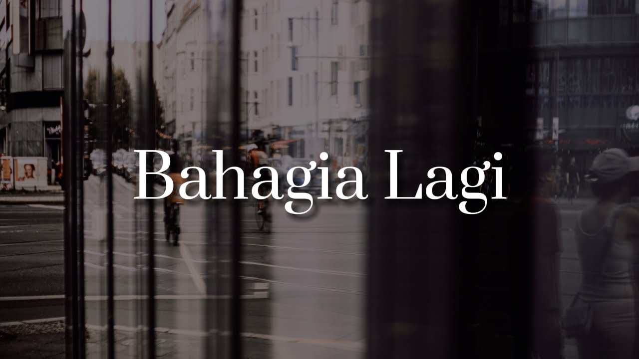 Bahagia Lagi (Lirik) -  Piche Kota | Nadhif Basalamah, BAHAGITA, Juicy Luicy, Sammy Simorangkir