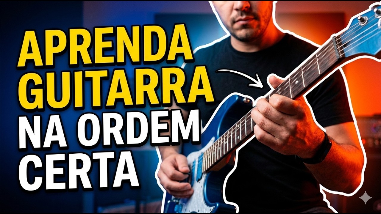 Qual e a ORDEM CERTA para aprender Guitarra do Zero?