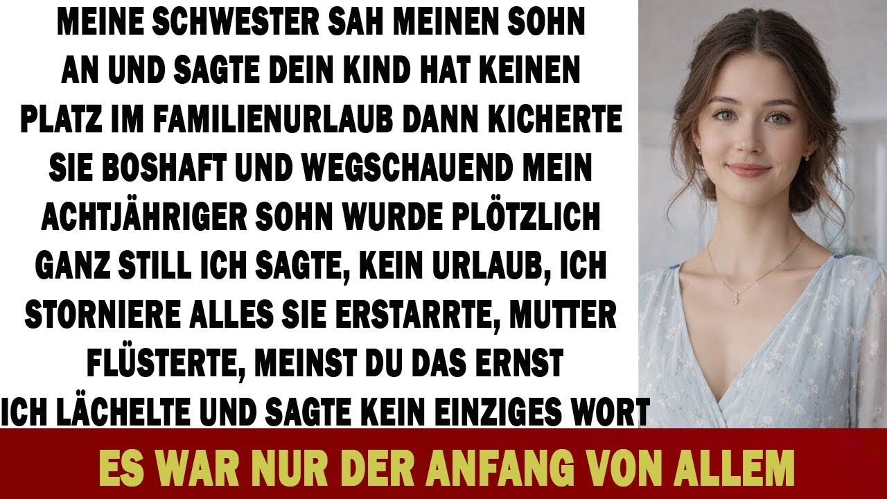 MEINE SCHWESTER SAH MEINEN SOHN AN UND SAGTE: „DEIN KIND HAT KEINEN PLATZ IM URLAUB“ – DANN …