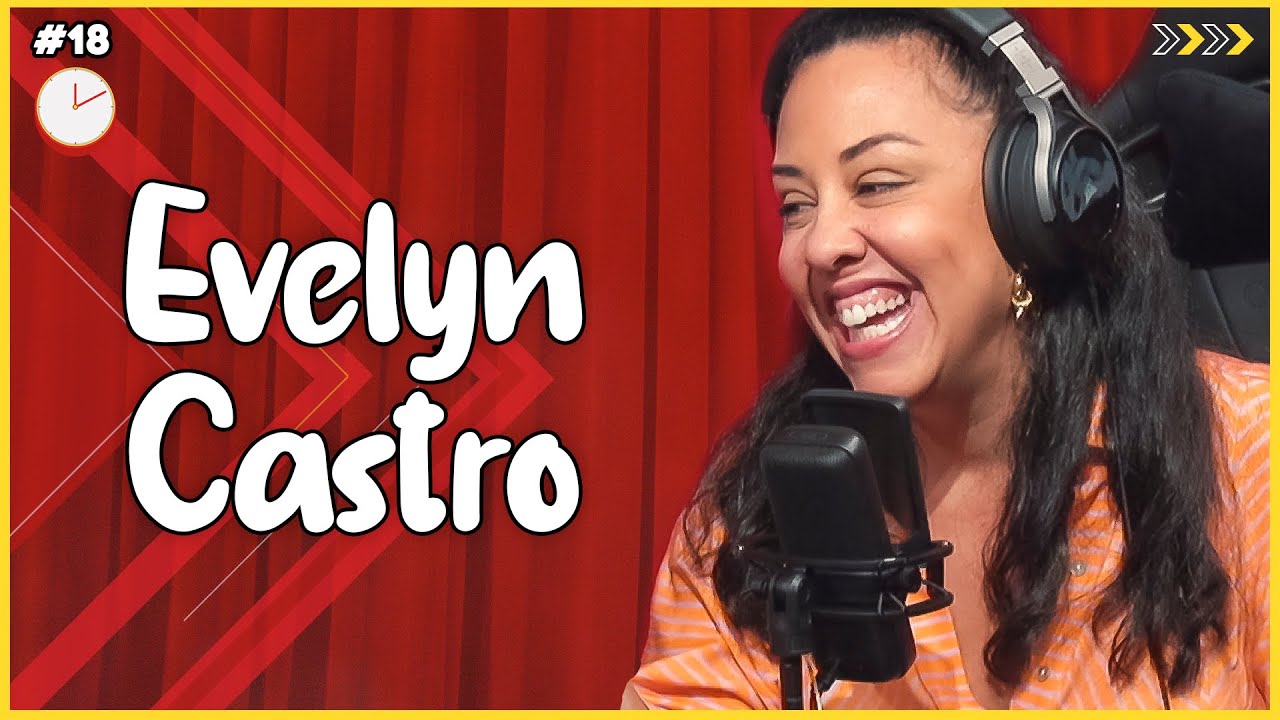 EVELYN CASTRO - S&oacute; 1 Minutinho Podcast #18