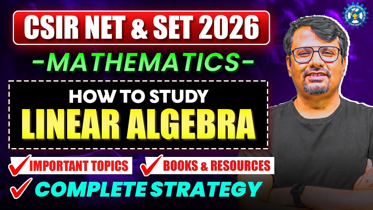 CSIR NET & SET Mathematics 2026 | How to Study Linear Algebra | Complete Strategy By GP Sir