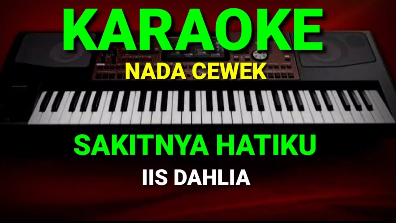 SAKITNYA HATIKU - IIS DAHLIA ( KARAOKE DANGDUT NADA CEWEK )